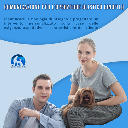 Comunicazione per l'Operatore Olistico Cinofilo Comunicazione per l'Operatore Olistico Cinofilo